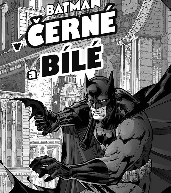 Batman v černé a bílé – Zbierka čiernobielych príbehov o Batmanovi od tých najlepších.