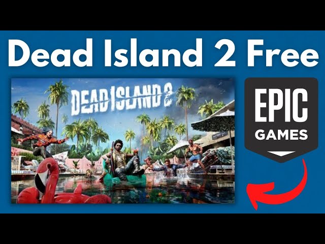 Dead Island 2 je free na Epic Store!